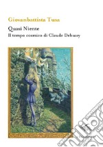 Quasi niente. Il tempo cosmico di Claude Debussy