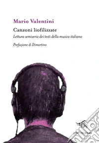 Canzoni liofilizzate. Lettura semiseria dei testi della musica italiana libro