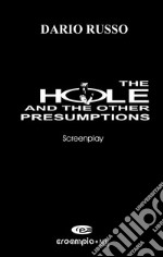 The hole and the other presumptions. Nuova ediz. libro