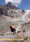 Il tour. Monte Bianco a cavallo: da sogno a realtà libro