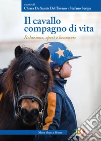 Il cavallo compagno di vita. Relazione, sport e benessere
