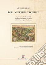 Dell'Antichità Tiburtine. Capitoli I, II, III, IIII, VI e VII, dal manoscritto BARB. LAT. 4814, della Biblioteca Apostolica Vaticana