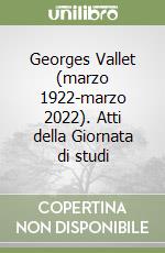 Georges Vallet (marzo 1922-marzo 2022). Atti della Giornata di studi libro