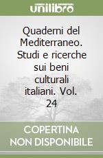 Quaderni del Mediterraneo. Studi e ricerche sui beni culturali italiani. Vol. 24 libro