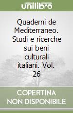 Quaderni de Mediterraneo. Studi e ricerche sui beni culturali italiani. Vol. 26 libro