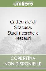 Cattedrale di Siracusa. Studi ricerche e restauri