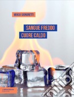 Sangue freddo cuore caldo libro