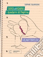 Scri(vi)viamo. I quaderni di Daphne. Heartbreak