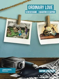 Ordinary Love. I quaderni di Daphne. Ediz. illustrata libro