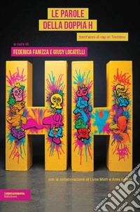 Le parole della doppia H. Trent'anni di rap in Trentino libro
