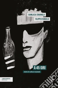 A 45 giri. Storie di cultura musicale libro