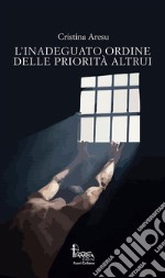 L'inadeguato ordine delle priorità altrui. Nuova ediz. libro