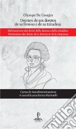 Decraru de sos deretos de sa fèmina e de sa tzitadina-Dichiarazione dei diritti della donna e della cittadina-Declaration des droits de la femme et de la citoyenne. Ediz. multilingue libro