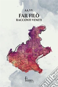 Far Filò. Racconti veneti