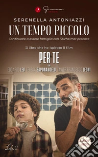 Un tempo piccolo. Continuare a essere famiglia con l'Alzheimer precoce libro
