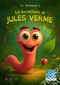 La avventure di Jules Verme. Favole di cioccolata. Vol. 22: IC Frosinone 2 libro