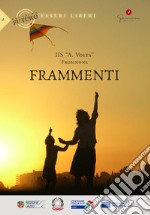 Frammenti. Prossimo futuro: esseri liberi. IIS «A. Volta» (Frosinone) libro