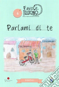 Parlami di te. Favole al telefono. Vol. 6 libro