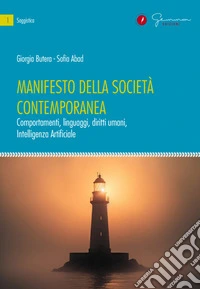 Manifesto della società contemporanea. Comportamenti, linguaggi, diritti umani, Intelligenza Artificiale libro