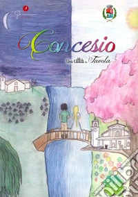 Una città da favola. Vol. 22: Concesio (Bs) libro