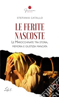 Le ferite nascoste. Le Marocchinate tra Storia, memoria e giustizia mancata libro