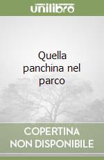 Quella panchina nel parco libro