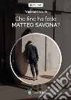 Che fine ha fatto Matteo Savona? libro