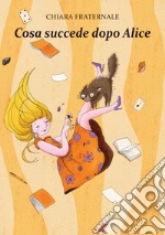 Cosa succede dopo Alice libro