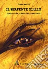 Il serpente giallo. Sogni e delusioni all'ombra della Grande Guerra libro