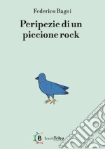 Peripezie di un piccione rock libro