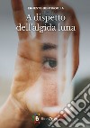 A dispetto dell'algida luna libro