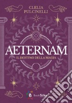 Aeternam. Il destino della magia libro