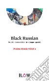 Black Russian. Studio drammatico in cinque quadri libro