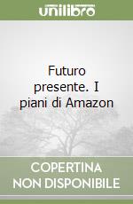 Futuro presente. I piani di Amazon