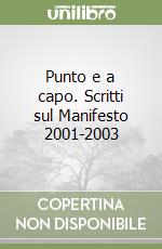 Punto e a capo. Scritti sul Manifesto 2001-2003 libro