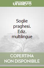 Soglie praghesi. Ediz. multilingue libro