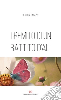Tremito di un battito d'ali. Memorie e poesie senza tempo libro