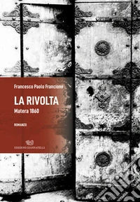 La rivolta. Matera 1860 libro