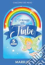 Personaggi delle fiabe 5 anni. Per la Scuola dell'infanzia (I) libro