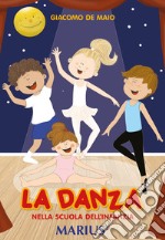 Danza nella scuola dell'infanzia. Per la Scuola dell'infanzia (La) libro