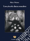 Una piccola danza macabra libro di Priano Nico