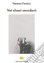 Nei silenzi assordanti libro