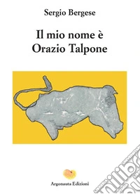 Il mio nome è Orazio Talpone