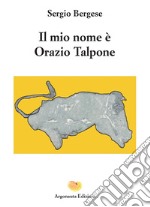 Il mio nome è Orazio Talpone