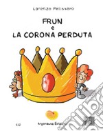 Frun e la corona perduta. Ediz. per la scuola