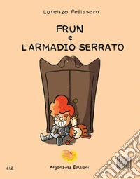 Frun e l'armadio serrato. Ediz. italiana e inglese libro