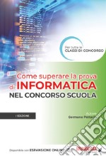 Come superare la prova di informatica nel concorso scuola. Con espansione online libro