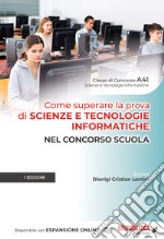 Come superare la prova di scienze e tecnologie informatiche nel concorso scuola. Con espansione online libro