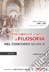 Come superare la prova di filosofia nel concorso scuola. Con espansione online libro