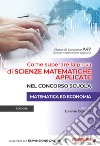 Come superare la prova di scienze matematiche applicate nel concorso scuola. Matematica ed economia. Con espansione online libro